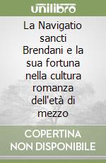 La Navigatio sancti Brendani e la sua fortuna nella cultura romanza dell'età di mezzo