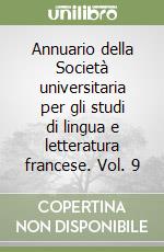 Annuario della Società universitaria per gli studi di lingua e letteratura francese. Vol. 9