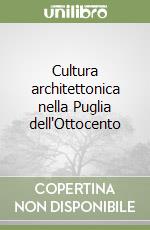 Cultura architettonica nella Puglia dell'Ottocento libro