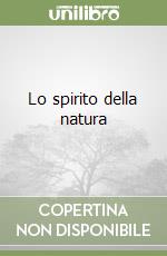 Lo spirito della natura libro