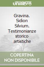 Gravina. Sidion Silvium. Testimonianze storico artistiche