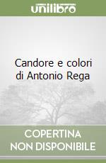 Candore e colori di Antonio Rega libro