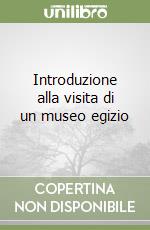 Introduzione alla visita di un museo egizio