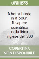 Ichot a burde in a bour. Il sapere scientifico nella lirica inglese del '300