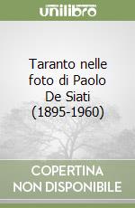 Taranto nelle foto di Paolo De Siati (1895-1960) libro