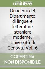 Quaderni del Dipartimento di lingue e letterature straniere moderne. Università di Genova. Vol. 6 libro