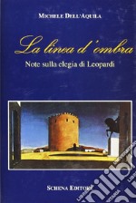 La linea d'ombra. Note sull'elegia di Leopardi libro