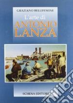 L'arte di Antonio Lanza libro