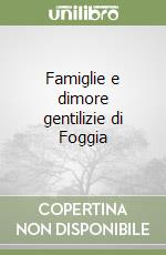 Famiglie e dimore gentilizie di Foggia libro