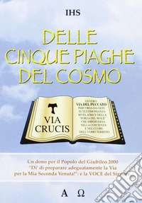 Delle cinque piaghe del cosmo libro