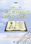 Delle cinque piaghe del cosmo libro di Arrè Giuseppe