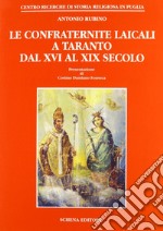 Le confraternite laicali a Taranto dal XVI al XIX secolo libro