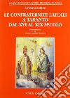 Le confraternite laicali a Taranto dal XVI al XIX secolo libro