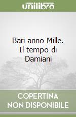 Bari anno Mille. Il tempo di Damiani