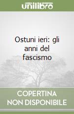 Ostuni ieri: gli anni del fascismo