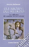 Gli archivi del silenzio. La tradizione del romanzo storico italiano libro di De Donato Gigliola