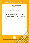 Le bon architecte de Philibert de l'Horme. Hypotextes et anticipations libro di Ceccarelli Pellegrino Alba