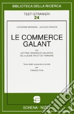 Le commerce galant ou lettres tendres et galantes de la jeune Iris et de Timandre libro