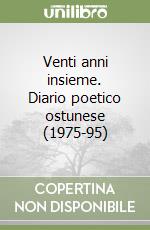 Venti anni insieme. Diario poetico ostunese (1975-95)