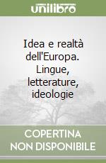 Idea e realtà dell'Europa. Lingue, letterature, ideologie libro