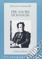 Per amore di Mahler libro