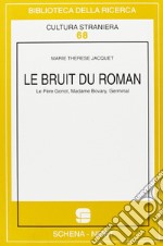 Le bruit du roman. Le père Goriot, Madame Bovary, Germinal