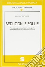 Seduzioni e follie. Forme della presenza italiana e spagnola nell'elaborazione del classicismo francese