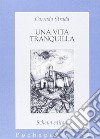 Una vita tranquilla libro di Strada Corrado