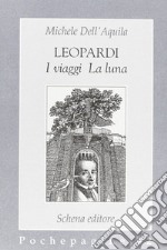 Leopardi. I viaggi, la luna libro