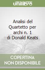 Analisi del Quartetto per archi n. 1 di Donald Keats libro