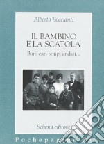 Il bambino e la scatola. Bari: cari tempi andati libro