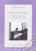 Vento solitario. Poesie dell'epilogo ovvero poesie stonate libro