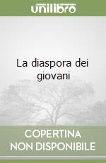 La diaspora dei giovani libro