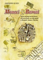 Monaci & baroni. Storia dei feudi del territorio di Locorotondo con riferimenti a Monopoli, Fasano e Martina