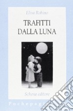 Trafitti dalla luna libro