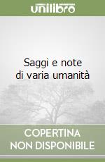 Saggi e note di varia umanità libro