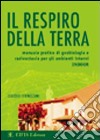 Il respiro della terra. Manuale pratico di geobiologia e radioestesia per gli ambienti interni (indoor) libro