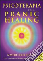 Psicoterapia con il pranic healing. Con CD Audio libro