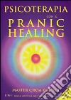 Psicoterapia con il pranic healing. Con CD Audio libro