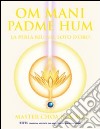 Om Mani Padme Hum. La perla blu nel loto d'oro libro