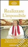 Realizzare l'impossibile. La manifestazione libro di Choa K. Sui Zanuccoli L. (cur.) Cigolini Gulesu L. (cur.)