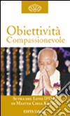 Obiettività compassionevole. La costruzione del carattere libro di Choa K. Sui Zanuccoli L. (cur.) Cigolini Gulesu L. (cur.)