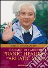 L'origine del moderno. Pranic healing e dell'arhatic yoga libro di Choa K. Sui Zanuccoli L. (cur.) Cigolini Gulesu L. (cur.)