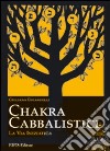Chakra Cabbalistici. La via iniziatica libro