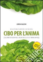 Cibo per l'anima (alimentazione olistica e guarigione) libro