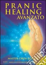 Pranic healing avanzato. Con CD libro