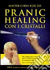 Pranic healing con i cristalli libro di Choa K. Sui