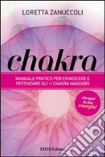 Chakra. Manuale pratico per conoscere e potenziare i 12 chakra principali libro