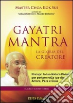 Gayatri Mantra. La gloria del creatore. CD Audio. Con libro libro