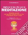 Migliora la tua vita con la meditazione. Semplici esercizi per riportare energia nella tua vita ed eliminare stress e ansia! libro